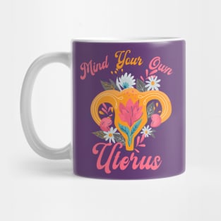 Mind Your Own Uterus Mug